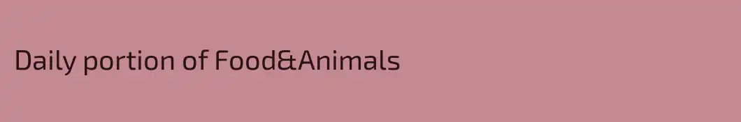 Daily portion of Food&Animals